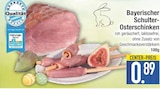 Aktuelles Bayerischer Schulter-Osterschinken Angebot bei E center in Regensburg ab 0,89 €