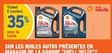 35% avec la Carte Ticket E.Leclerc sur les huiles autos présentes en magasin de la gamme "Shell Helix" - Shell Helix - E.Leclerc 35% avec la Carte Ticket E.Leclerc sur les huiles autos présentes en magasin de la gamme "Shell Helix" - Shell Helix dans le catalogue E.Leclerc