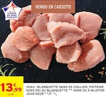 Veau Blanquette sans os (collier, poitrine sans os) ou Blanquette sans os à mijoter - Jean Rozé en promo chez Intermarché Super Veau Blanquette sans os (collier, poitrine sans os) ou Blanquette sans os à mijoter - Jean Rozé dans le catalogue Intermarché Super