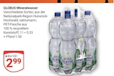 Aktuelle Mineralwasser Angebote bei GLOBUS in Mannheim Aktuelles Mineralwasser Angebot bei GLOBUS in Mannheim ab 2,99 €
