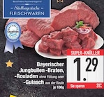 Bayerischer Jungbullen -Braten, -Rouladen oder -Gulasch bei EDEKA im Prospekt "" für 1,29 €