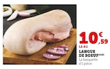 Langue de boeuf - U Express à Angers Langue de boeuf en promo chez U Express Angers à 10,59 €