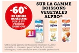 -60% de remise immédiate sur le 2ème produit identique sur la gamme boissons végétales Alpro - Alpro en promo chez U Express -60% de remise immédiate sur le 2ème produit identique sur la gamme boissons végétales Alpro - Alpro dans le catalogue U Express