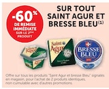 -60% de remise immédiate sur le 2ème produit sur tout Offre SUR TOUT SAINT AGUR ET BRESSE BLEU à U Express dans Bennecourt