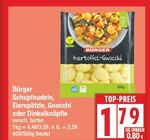 Schupfnudeln, Eierspätzle, Gnocchi oder Dinkelknöpfle von Bürger für 1,79 € bei EDEKA im Angebot Schupfnudeln, Eierspätzle, Gnocchi oder Dinkelknöpfle von Bürger im aktuellen EDEKA Prospekt