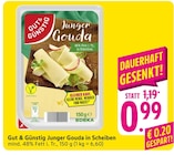 EDEKA Untergruppenbach - Junger Gouda in Scheiben Angebot im Prospekt Junger Gouda in Scheiben bei EDEKA im Untergruppenbach Prospekt für 0,99 €
