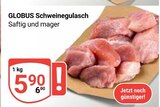 Schweinegulasch im Angebot bei GLOBUS in Braunschweig Schweinegulasch Angebote von GLOBUS bei GLOBUS Braunschweig für 5,90 €