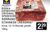 Original Spanischer Serrano Schinken "Reserva" bei EDEKA im Bottrop Prospekt für 2,29 €