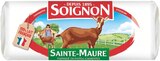 Bûche de chèvre sainte-maure - SOIGNON en promo à 4,50 € chez Supermarchés Match Bûche de chèvre sainte-maure - SOIGNON dans le catalogue Supermarchés Match