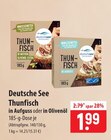 Deutsche See Thunfisch im Angebot bei famila Nordost in Buchholz Deutsche See Thunfisch Angebote bei famila Nordost Buchholz für 1,99 €