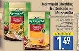 Cheddar, Butterkäse oder Mozzarella von Kerrygold im aktuellen EDEKA Prospekt für 1,49 €