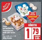 Aktuelles Champignons, weiß oder braun Angebot bei EDEKA in Berlin ab 1,79 €