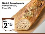 Roggenbaguette im Angebot bei GLOBUS in Trier Roggenbaguette Angebote von GLOBUS bei GLOBUS Trier für 2,15 €