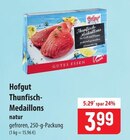 Hofgut Thunfisch-Medaillons im Angebot bei famila Nordost in Elmshorn Hofgut Thunfisch-Medaillons Angebote bei famila Nordost Elmshorn für 3,99 €