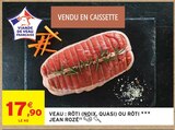 Veau rôti veau : rôti (noix, quasi) ou rôti à Intermarché Contact dans Alincthun Veau rôti veau : rôti (noix, quasi) ou rôti à Intermarché Contact dans Alincthun
