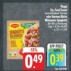 Fix, Food Travel oder Herzens Küche Würzpaste Spaghetti bei nah und gut im Schwanfeld Prospekt für 0,39 €