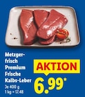 Metzger-frisch Premium Frische Kalbs-Leber bei Lidl im Iden Prospekt für 6,99 €