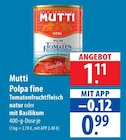 famila Nordost Altenholz - Mutti Polpa fine Tomatenfruchtfleisch natur oder mit Basilikum Angebot im Prospekt Mutti Polpa fine Tomatenfruchtfleisch natur oder mit Basilikum bei famila Nordost im Altenholz Prospekt für 0,99 €