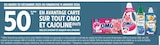50% en Avantage Carte Dès 25€ d'achat et jusqu'à 40€ d'achat sur tout OMO et Cajoline - OMO dans le catalogue Intermarché Super