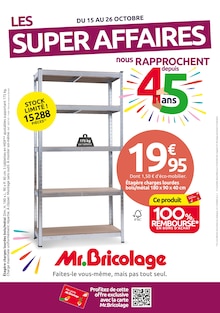 Catalogue Mr.Bricolage de la semaine 42, "LES SUPER AFFAIRES nous RAPPROCHENT depuis 45 ans", page 1, 15/10/2025 - 26/10/2025 Prospectus Mr.Bricolage en cours, "LES SUPER AFFAIRES nous RAPPROCHENT depuis 45 ans", page 1 sur 22