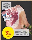 Promo Jambon frais entier avec os à 3,59 € dans le catalogue Intermarché à Warmeriville