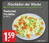 Mandarinen Frischkäse bei EDEKA im Prospekt "" für 1,59 €