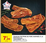 Tranche poitrine de porc marinée à la provençale dans le catalogue Intermarché Super