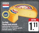 Pikantje Gouda mittelalt Angebote von Frau Antje bei EDEKA Suhl für 1,11 €