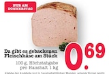Aktuelles Gebackener Fleischkäse am Stück Angebot bei E center in Karlsruhe ab 0,69 €