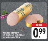 EDEKA - Delikatess Leberwurst Angebot im Prospekt Delikatess Leberwurst bei EDEKA im Prospekt "" für 0,99 €