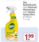Bad & Dusche oder Universal Allesreiniger oder Schaum Spray Citrus von Viss für 1,99 € bei Rossmann im Angebot Bad & Dusche oder Universal Allesreiniger oder Schaum Spray Citrus von Viss im aktuellen Rossmann Prospekt