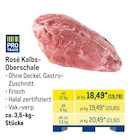 Rosé Kalbs-Oberschale bei METRO im Uelzen Prospekt für 19,78 €