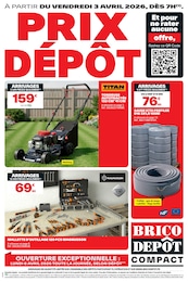 Catalogue Brico Dépôt à Payrignac: «PRIX DÉPÔT» , pages, du 03/04/2026 au 16/04/2026 Prospectus Brico Dépôt à Payrignac: «PRIX DÉPÔT» , pages, du 03/04/2026 au 16/04/2026
