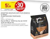 Dosettes souples café pur Arabica Classic - PLANTEUR DES TROPIQUES - Intermarché Express Dosettes souples café pur Arabica Classic - PLANTEUR DES TROPIQUES à 3,91 € dans le catalogue Intermarché Express
