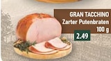 Zarter Putenbraten von GRAN TACCHINO im aktuellen V-Markt Prospekt für 2,49 €