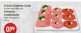 Frische Schweine-Lende Schweine-Lendensteaks bei V-Markt im Füssen Prospekt für 0,99 €