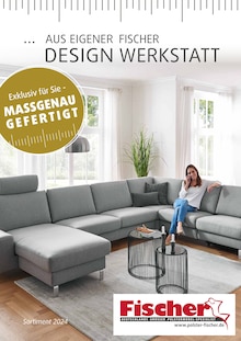 Aktueller Polstermöbel Fischer Waiblingen Prospekt Polstermöbel Fischer Waiblingen Prospekt "AUS EIGENER DESIGN WERKSTATT" mit 22 Seiten