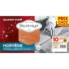 Saumon fumé "Prix Choc" - DELPEYRAT en promo chez Carrefour Grenoble à 12,69 €