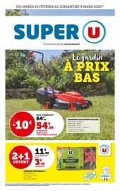 Prospectus Super U à Saint-Loubès, "Le jardin À PRIX BAS", 28 pages de promos valables du 25/02/2025 au 09/03/2025