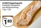 Roggenbaguette Angebote von Globus bei GLOBUS Mannheim für 1,80 €