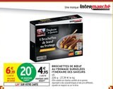 Brochettes de bœuf au fromage surgelées - ITINÉRAIRE DES SAVEURS dans le catalogue Intermarché Super
