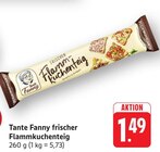 Frischer Flammkuchenteig Angebote von Tante Fanny bei E center Pirmasens für 1,49 €