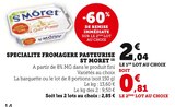 SPECIALITE FROMAGERE PASTEURISÉE - ST MORET en promo chez U Express SPECIALITE FROMAGERE PASTEURISÉE - ST MORET dans le catalogue U Express