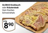 Aktuelle Steak Angebote bei GLOBUS in Erlangen Aktuelles Knoblauchsteak Angebot bei GLOBUS in Erlangen ab 8,90 €
