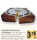 E center Filderstadt - Schweizer Raclette Laib mit Rotwein Angebot im Prospekt Schweizer Raclette Laib mit Rotwein bei E center im Filderstadt Prospekt für 3,29 €