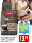 Barista Caffè Crema im Angebot bei EDEKA in Mannheim Barista Caffè Crema Angebote von Melitta bei EDEKA Mannheim für 12,99 €