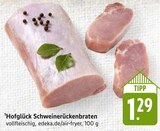 Hofglück Schweinerückenbraten Angebote bei E center Bruchsal für 1,29 €