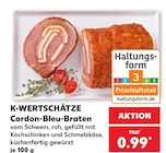 Cordon-Bleu-Braten Angebote von K-WERTSCHÄTZE bei Kaufland Menden für 0,99 €