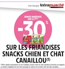 Promo -30% REMISE IMMÉDIATE SUR LE 2ÈME SUR LES FRIANDISES SNACKS CHIEN ET CHAT CANAILLOU à  dans le catalogue Intermarché à Avensan