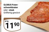 Aktuelle Braten Angebote bei GLOBUS in Koblenz Aktuelles Putenschwenkbraten oder -steak Angebot bei GLOBUS in Koblenz ab 11,90 €